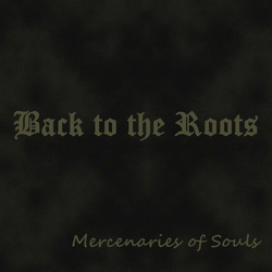 Back To The Roots : Mercenaries of Souls